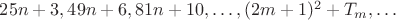 $25n+3, 49n+6, 81n+10, \dots,(2m+1)^2+T_m, \dots$