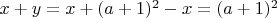 $x +  y = x + (a + 1)^2 -x = (a + 1)^2$