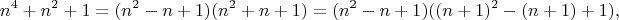 $$n^4+n^2+1=(n^2-n+1)(n^2+n+1)=(n^2-n+1)((n+1)^2-(n+1)+1),$$