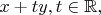 $x + ty, t\in\mathbb{R},$