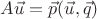 $A\vec u=\vec p(\vec u,\vec q)$