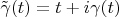 $\tilde{\gamma}(t)=t+i\gamma(t)$
