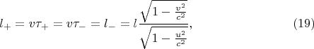 $$l_+=v\tau_+=v\tau_-=l_-=l\frac{\sqrt{1-\frac{v^2}{c^2}}}{\sqrt{1-\frac{u^2}{c^2}}},\eqno{(19)}$$