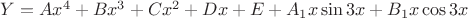 $Y = Ax^4 + Bx^3 + Cx^2 + Dx + E + A_1x\sin{3x} + B_1x\cos{3x}$
