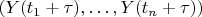 $(Y(t_1+\tau),\ldots,Y(t_n+\tau))$