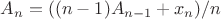 $A_n=((n-1)A_{n-1}+x_n)/n$ $A_n=((n-1)A_{n-1}+x_n)/n$