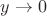$\[{y \to 0}\]$