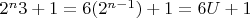 $2^n3 +1 =6(2^{n-1}) + 1= 6U + 1$