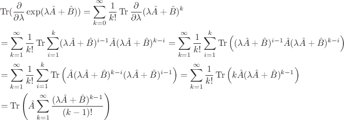 \begin{align*}&\operatorname{Tr}(\frac{\partial}{\partial \lambda} \exp(\lambda \hat{A}+\hat{B})) = \sum_{k=0}^{\infty}\frac{1}{k!}\operatorname{Tr} \frac{\partial}{\partial \lambda}(\lambda \hat{A} + \hat{B})^k\\
&=\sum_{k=1}^{\infty}\frac{1}{k!}\operatorname{Tr} \sum_{i=1}^{k}(\lambda \hat{A} + \hat{B})^{i-1}\hat{A}(\lambda \hat{A} + \hat{B})^{k-i}=\sum_{k=1}^{\infty}\frac{1}{k!} \sum_{i=1}^{k}\operatorname{Tr}\left((\lambda \hat{A} + \hat{B})^{i-1}\hat{A}(\lambda \hat{A} + \hat{B})^{k-i}\right)\\&
=\sum_{k=1}^{\infty}\frac{1}{k!} \sum_{i=1}^{k}\operatorname{Tr}\left(\hat{A}(\lambda \hat{A} + \hat{B})^{k-i}(\lambda \hat{A} + \hat{B})^{i-1}\right)=\sum_{k=1}^{\infty}\frac{1}{k!}\operatorname{Tr} \left(k\hat{A}(\lambda \hat{A} + \hat{B})^{k-1}\right)\\&=\operatorname{Tr} \left(\hat{A}\sum_{k=1}^{\infty}\frac{(\lambda \hat{A} + \hat{B})^{k-1}}{(k-1)!}\right)\end{align*}