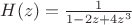 $H(z)=\frac{1}{1-2z+4z^3}$