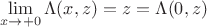 $$\lim_{x \to +0} \Lambda(x, z) = z = \Lambda(0, z)$$