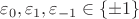 $\varepsilon_{0},\varepsilon_{1},\varepsilon_{-1}\in\{\pm1\}$