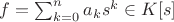 $f=\sum_{k=0}^n a_k s^k \in K[s]$