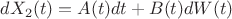 $dX_2(t) = A(t)dt + B(t)dW(t)$
