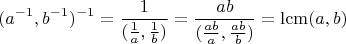 $$(a^{-1},b^{-1})^{-1}=\frac1{(\frac1a,\frac1b)}=\frac{ab}{(\frac{ab}a,\frac{ab}b)}=\operatorname{lcm}(a,b)$$
