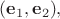 $(\mathbf{e}_1,\mathbf{e}_2),$