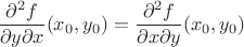 $$\frac{\partial^2 f}{\partial y \partial x} (x_0,y_0) = \frac{\partial^2 f}{\partial x \partial y} (x_0,y_0)$$