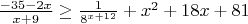 $\frac { -35-2x }{ x+9 } \ge { \frac { 1 }{ { 8 }^{ x+12 } }  }+{ x }^{ 2 }+18x+81$