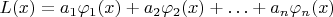 $L(x)=a_1\varphi_1(x)+a_2\varphi_2(x)+\ldots+a_n\varphi_n(x)$