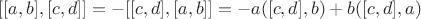 $[[a,b],[c,d]]=-[[c,d],[a,b]]=-a([c,d],b)+b([c,d],a)$