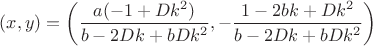 $(x,y)=\left(\dfrac{a(-1+D k^2)}{b-2 D k+b D k^2},-\dfrac{1-2 b k+D k^2}{b-2 D k+b D k^2}\right)$