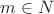 $m \in N $