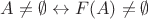 $ A \ne \emptyset \leftrightarrow F(A) \ne \emptyset$
