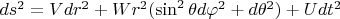 $ds^2=Vdr^2+Wr^2(\sin^2\theta d\varphi^2+d\theta^2)+Udt^2$