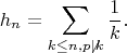 $$h_n=\sum_{k\le n, p\not |k} \frac{1}{k}.$$