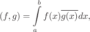 $$
(f,g)=\int\limits_a^bf(x)\overline{g(x)}dx,
$$