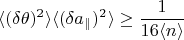 $$\langle(\delta\theta)^2\rangle\langle(\delta a_\parallel)^2\rangle\ge\dfrac{1}{16\langle n\rangle}$$