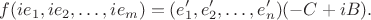$$f(ie_1, ie_2, \ldots, ie_ m)=(e'_1, e'_2, \ldots, e'_ n)(-C+iB).$$