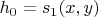 $h_0=s_1(x,y)$
