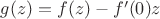 $g(z) = f(z) - f'(0)z$