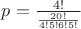 $ p= \frac{4!}{\frac{20!}{4!5!6!5!}} $