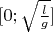 $[0; \sqrt{\frac{l}{g}}]$