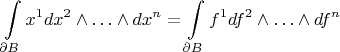$$
\int\limits_{\partial B} x^1 dx^2\wedge \ldots\wedge dx^n=\int\limits_{\partial B} f^1 df^2\wedge \ldots\wedge df^n
$$