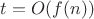 $t=O(f(n))$