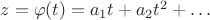 $z=\varphi(t)=a_1t+a_2t^2+\ldots$
