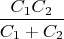 $$\frac{C_1C_2}{C_1+C_2}$