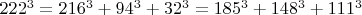 $222^3=216^3+94^3+32^3=185^3+148^3+111^3$