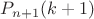 $P_{n+1}(k+1)$