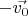 $-\vec{v_0}$