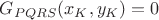 $G_{PQRS}(x_{K},y_{K})=0$