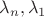 $\lambda_{n}, \lambda_{1}$