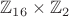 $\mathbb{Z}_{16}\times\mathbb{Z}_2$
