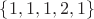 $\{1, 1, 1, 2, 1\}$