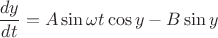 \[
\frac{{dy}}
{{dt}} = A\sin \omega t\cos y - B\sin y
\]