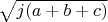 $\sqrt{j(a+b+c)}$