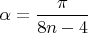$\alpha=\dfrac{\pi}{8n-4}$